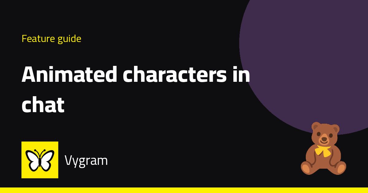 Animated characters in chat — Vygram