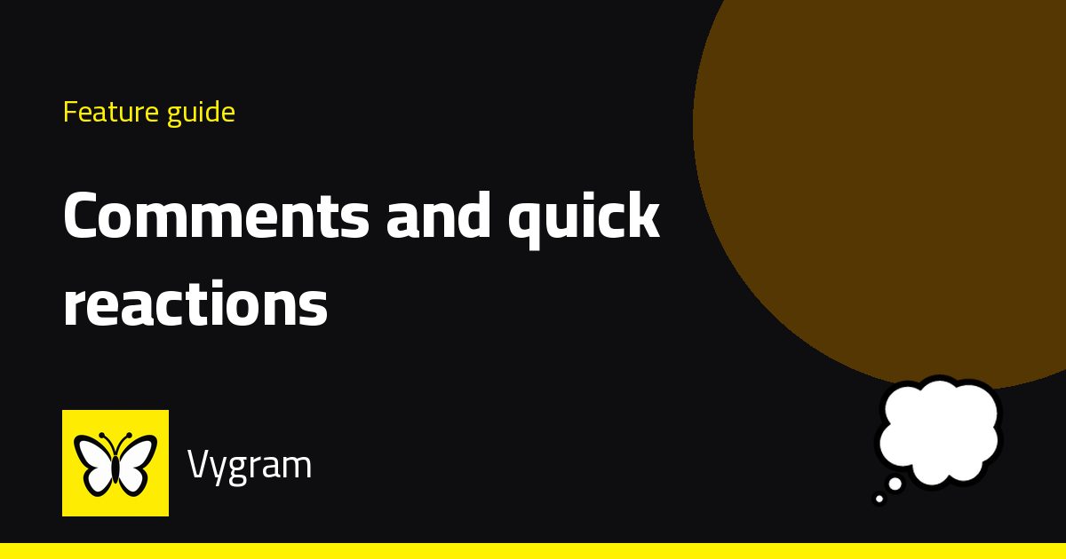 Comments and quick reactions — Vygram