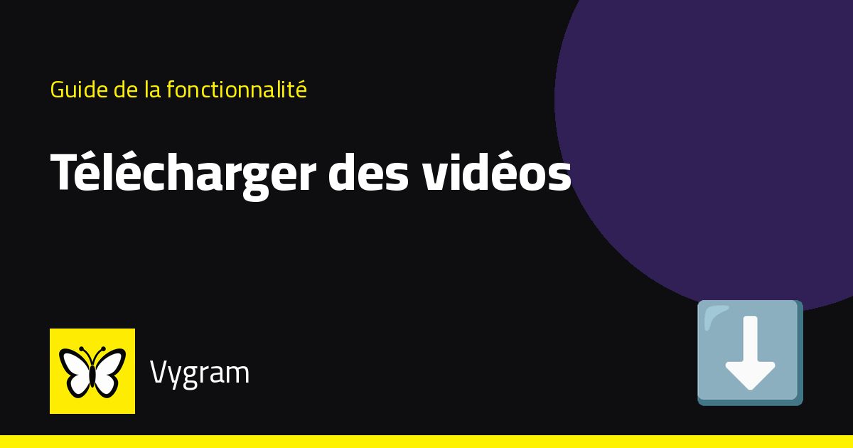 Télécharger des vidéos — Vygram