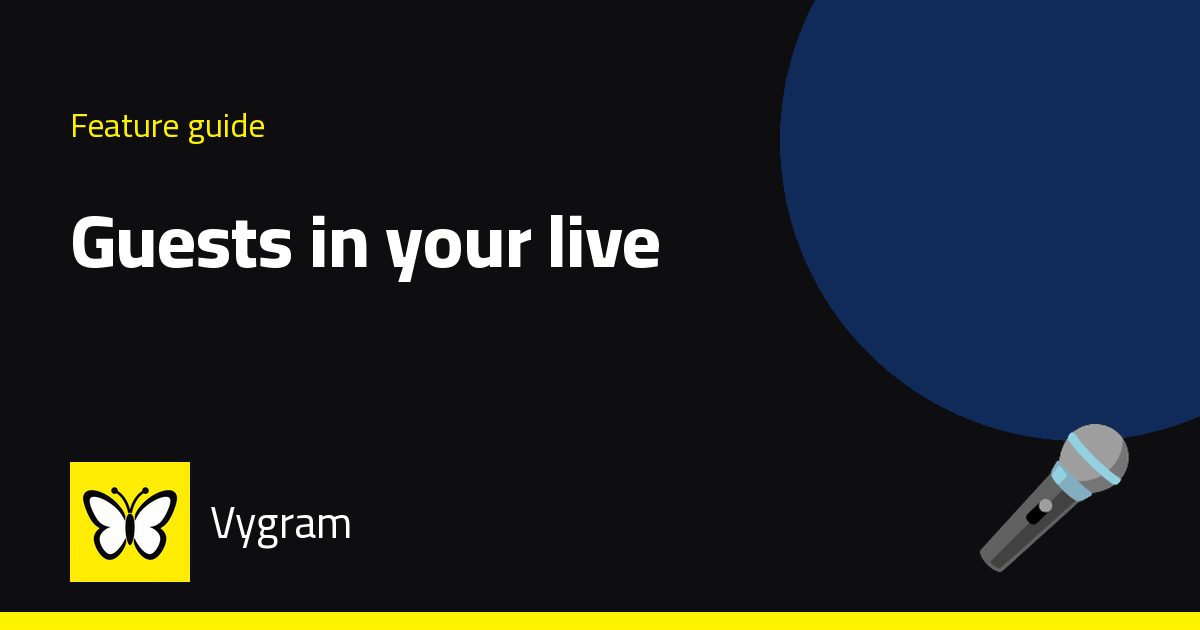 Guests in your live (multi-guest) — Vygram