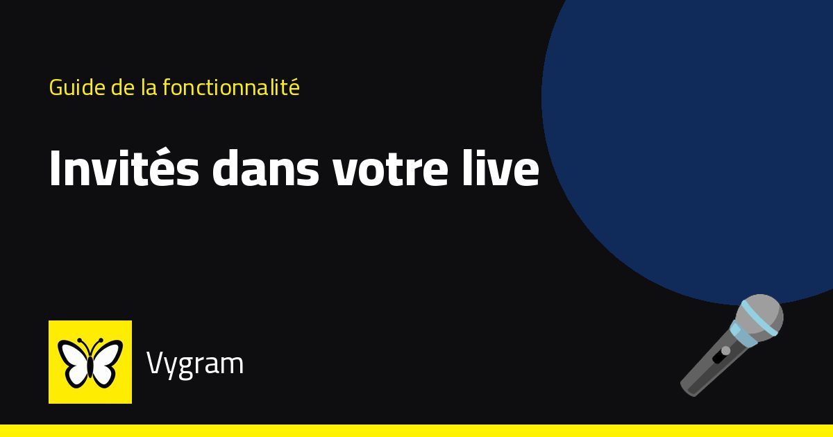 Invités dans votre live (multi-invités) — Vygram