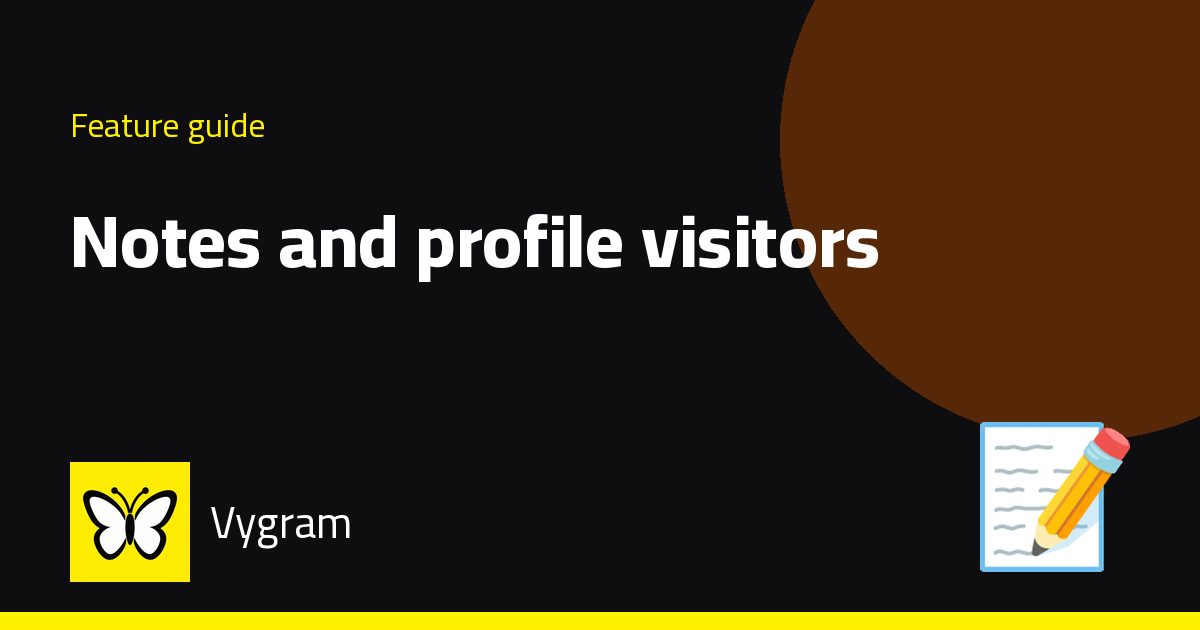 Notes and profile visitors — Vygram