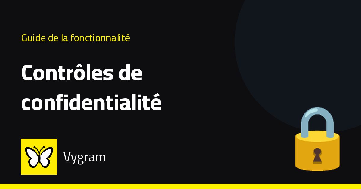 Contrôles de confidentialité — Vygram