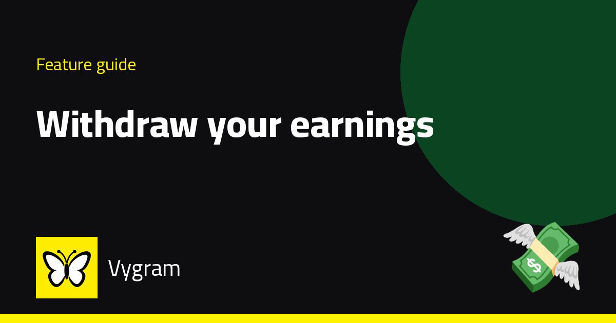 Withdraw your earnings — Vygram